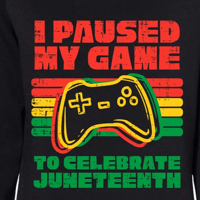 I Paused My Game To Celebrate Juneteenth Black Womens California Wash Sweatshirt