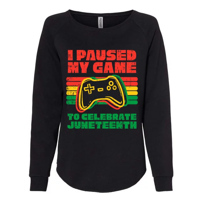 I Paused My Game To Celebrate Juneteenth Black Womens California Wash Sweatshirt