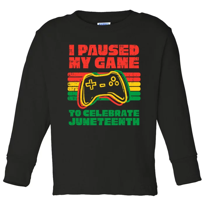 I Paused My Game To Celebrate Juneteenth Black Toddler Long Sleeve Shirt