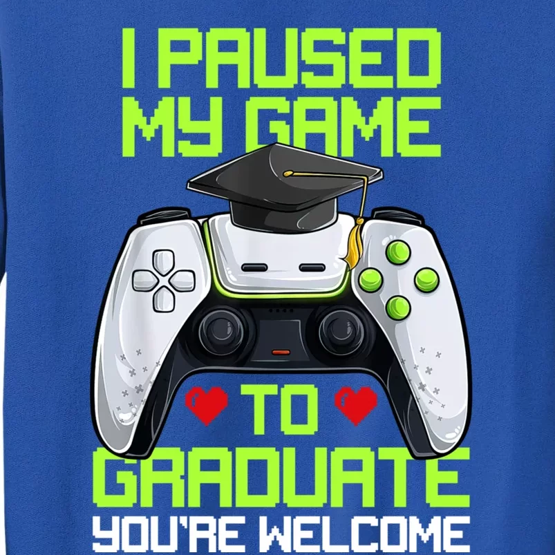 I Paused My Game To Graduate Funny Graduation Graduate Gamer Tall Sweatshirt