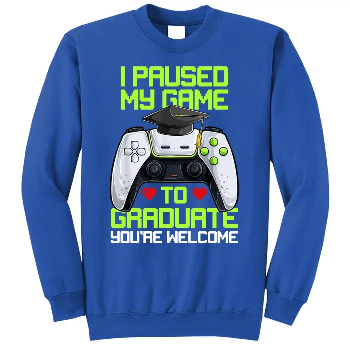 I Paused My Game To Graduate Funny Graduation Graduate Gamer Tall Sweatshirt