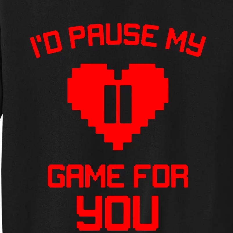 Id Pause My Game For You Sweatshirt