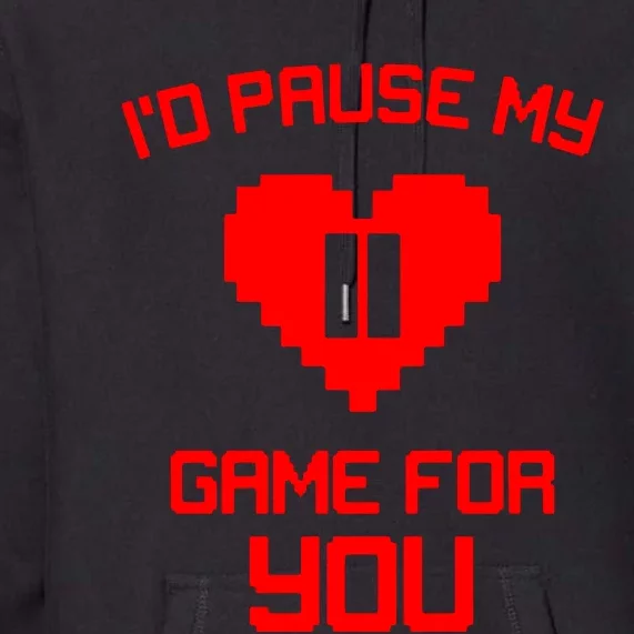 Id Pause My Game For You Premium Hoodie