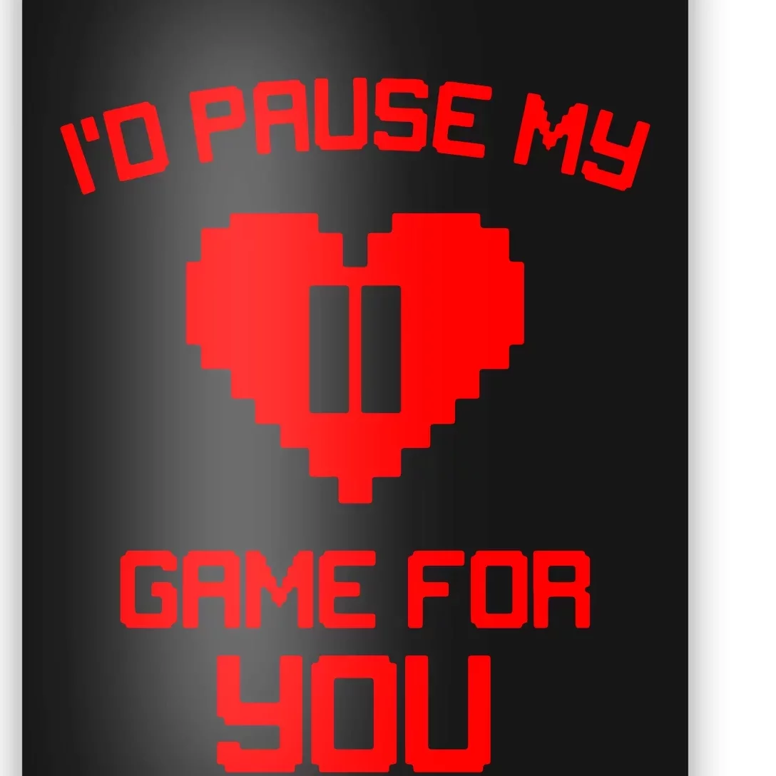 Id Pause My Game For You Poster