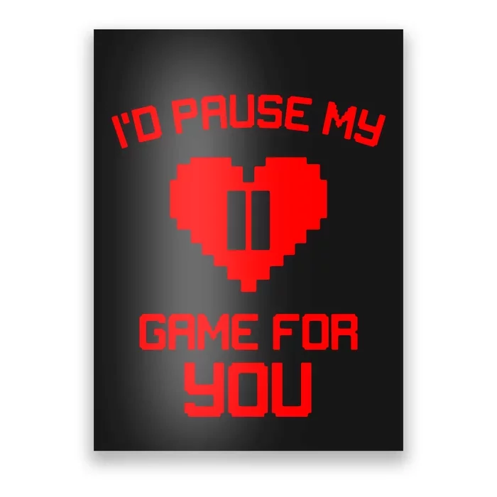 Id Pause My Game For You Poster