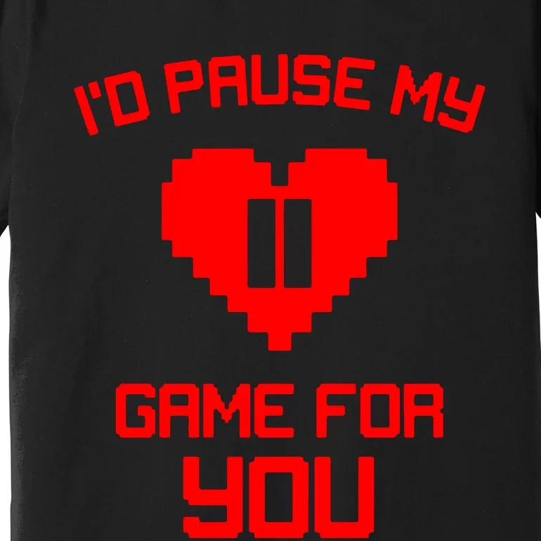 Id Pause My Game For You Premium T-Shirt