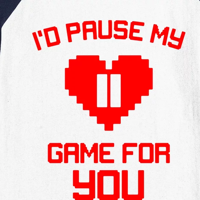 Id Pause My Game For You Baseball Sleeve Shirt