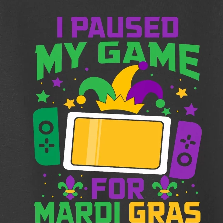 I Paused My Game For Mardi Gras Video Game Controller Toddler T-Shirt