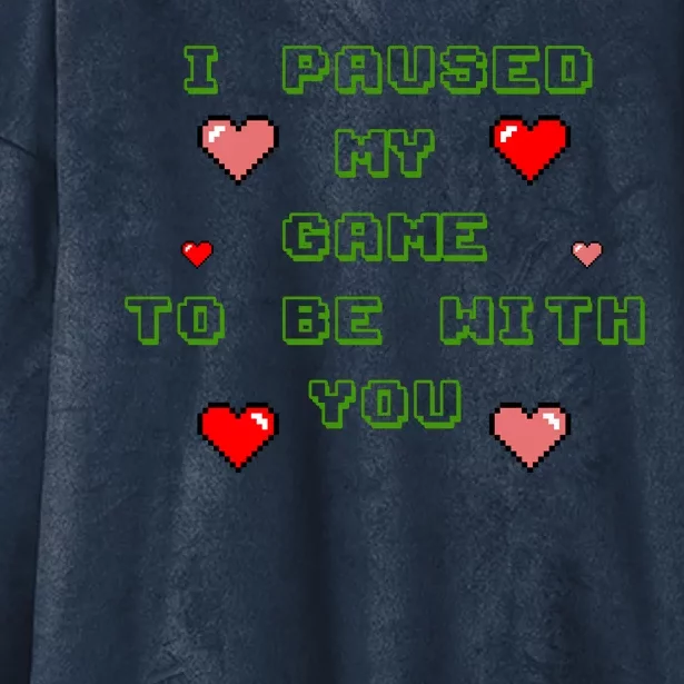 I Paused My Game To Be With You Funny Romantic Hooded Wearable Blanket