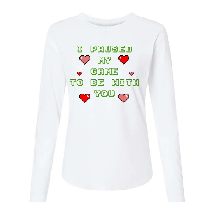 I Paused My Game To Be With You Funny Romantic Womens Cotton Relaxed Long Sleeve T-Shirt