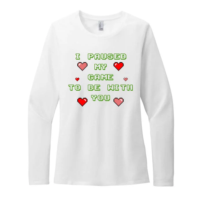 I Paused My Game To Be With You Funny Romantic Womens CVC Long Sleeve Shirt