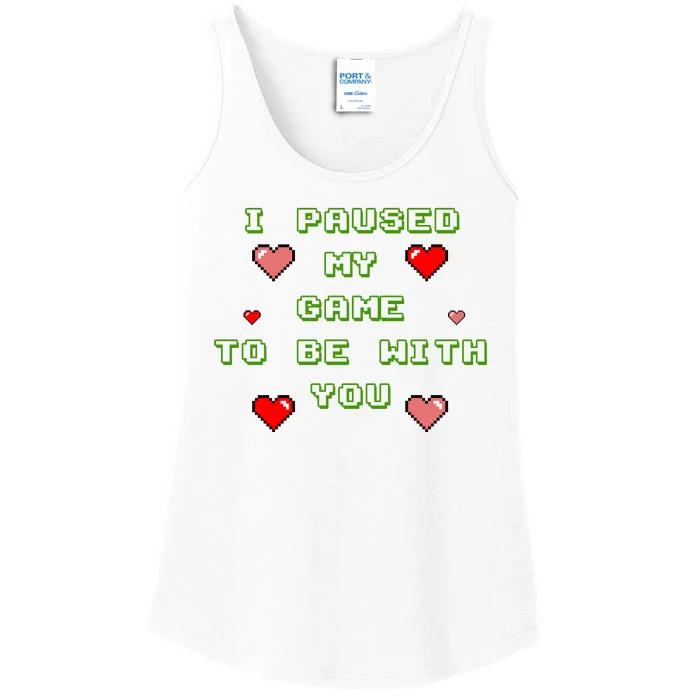 I Paused My Game To Be With You Funny Romantic Ladies Essential Tank