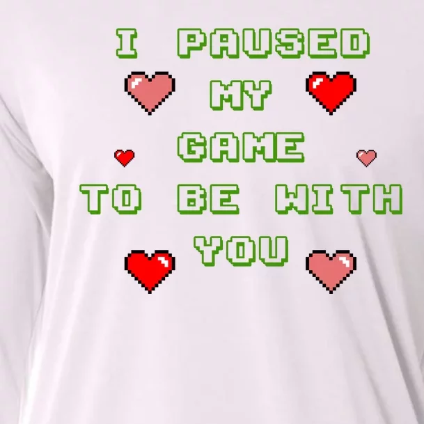 I Paused My Game To Be With You Funny Romantic Cooling Performance Long Sleeve Crew