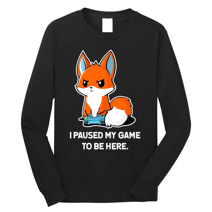 I Paused My Game To Be Here Funny Kawaii Fox Gamer Long Sleeve Shirt