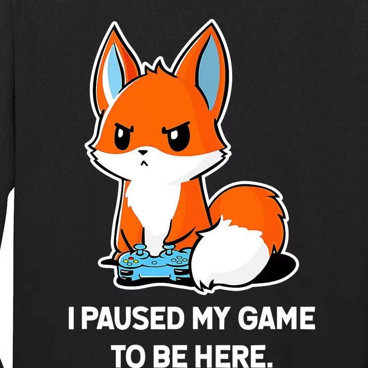 I Paused My Game To Be Here Funny Kawaii Fox Gamer Tall Long Sleeve T-Shirt