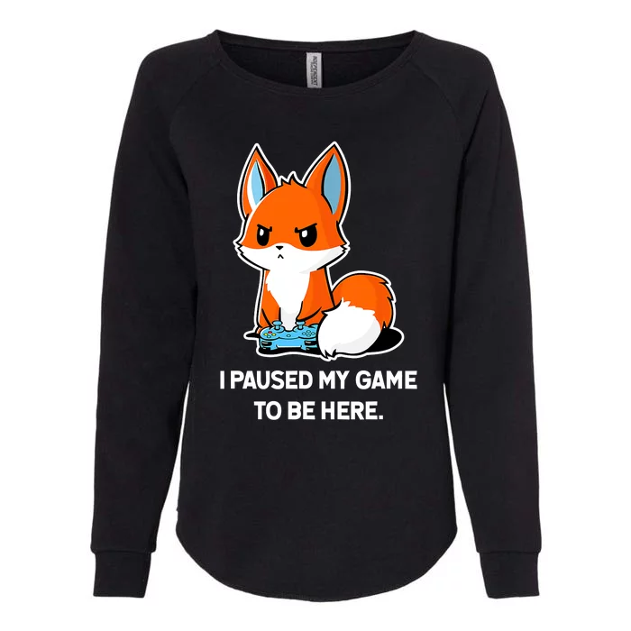 I Paused My Game To Be Here Funny Kawaii Fox Gamer Womens California Wash Sweatshirt