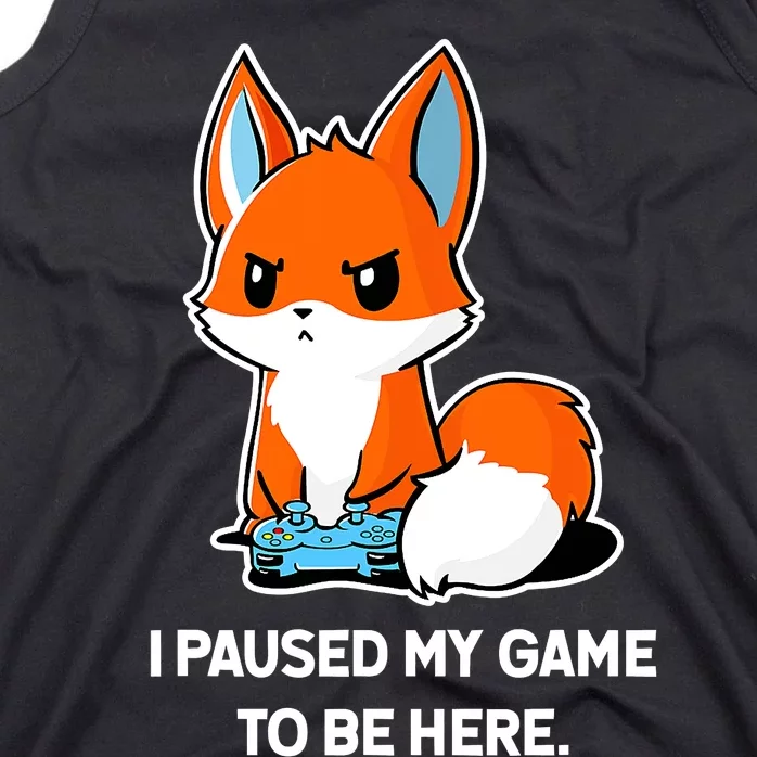 I Paused My Game To Be Here Funny Kawaii Fox Gamer Tank Top