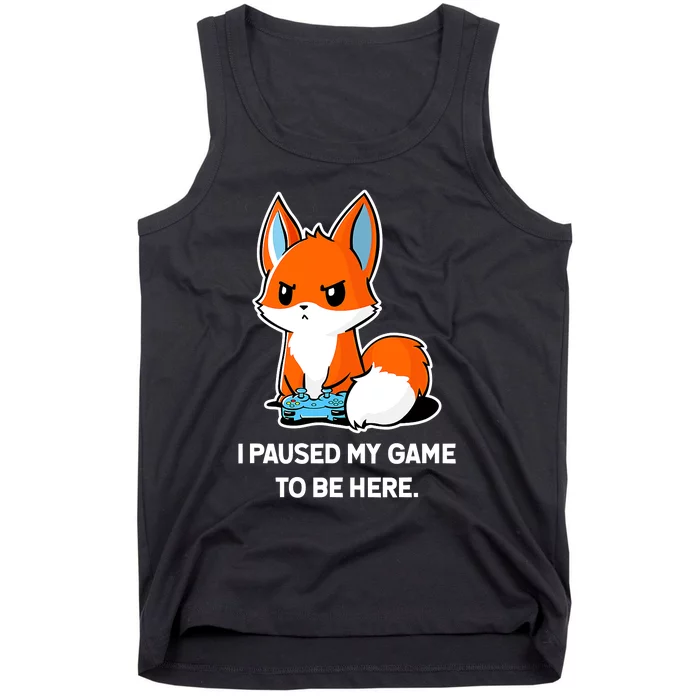 I Paused My Game To Be Here Funny Kawaii Fox Gamer Tank Top