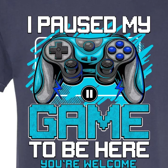 I Paused My Game To Be Here Cool Gift Funny Video Gamer Boys Gift Garment-Dyed Heavyweight T-Shirt