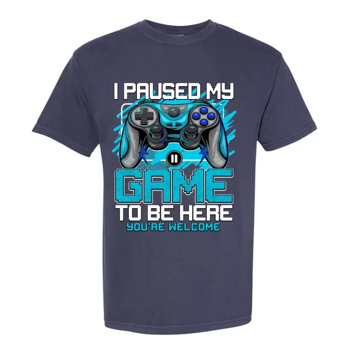 I Paused My Game To Be Here Cool Gift Funny Video Gamer Boys Gift Garment-Dyed Heavyweight T-Shirt