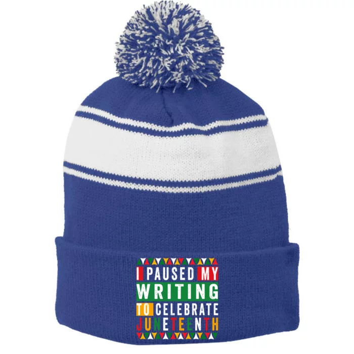 I Paused My Writing To Celebrate Junenth Black History Gift Stripe Pom Pom Beanie