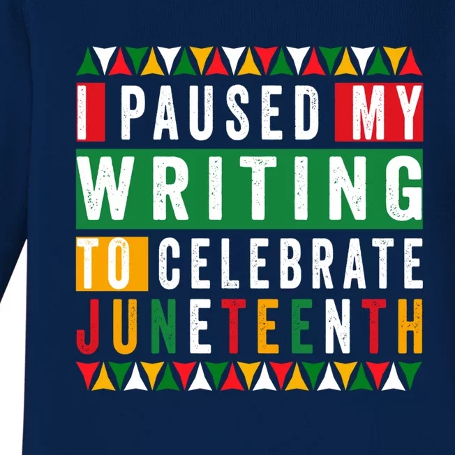 I Paused My Writing To Celebrate Junenth Black History Gift Baby Long Sleeve Bodysuit