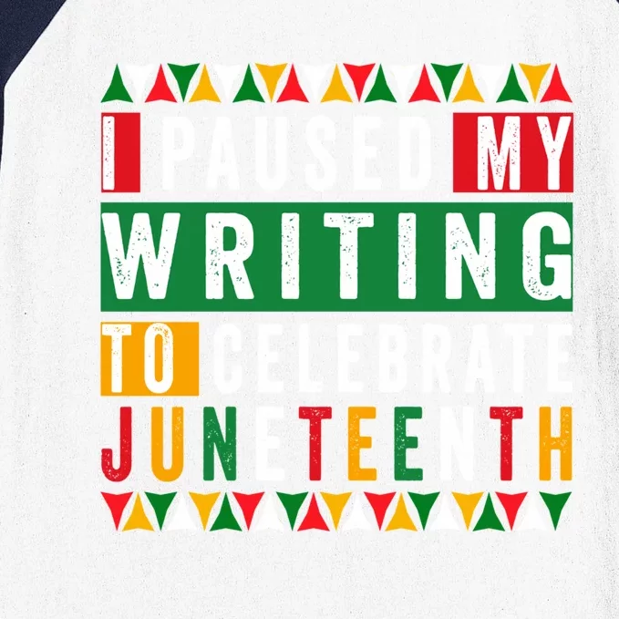 I Paused My Writing To Celebrate Junenth Black History Gift Baseball Sleeve Shirt