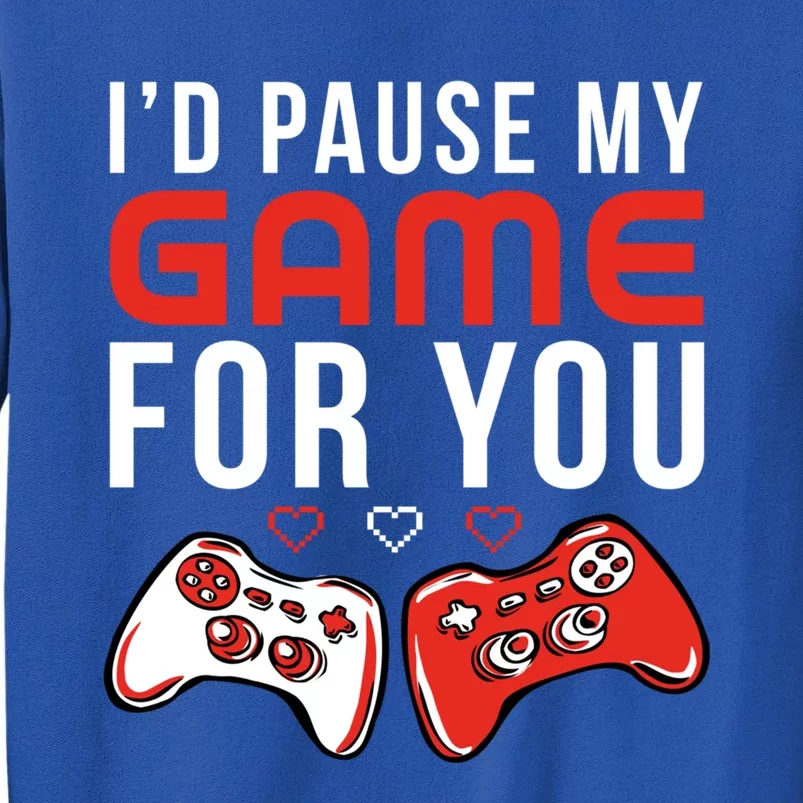 I'd Pause My Game For You Gift Couple Gamer For Valentines Day Great Gift Sweatshirt