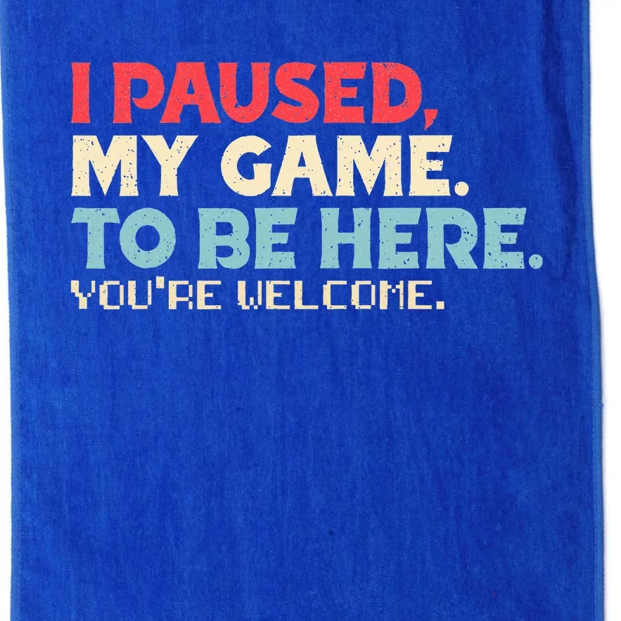 I Paused My Game To Be Here You're Welcome Retro Gamer Gifts Platinum Collection Golf Towel