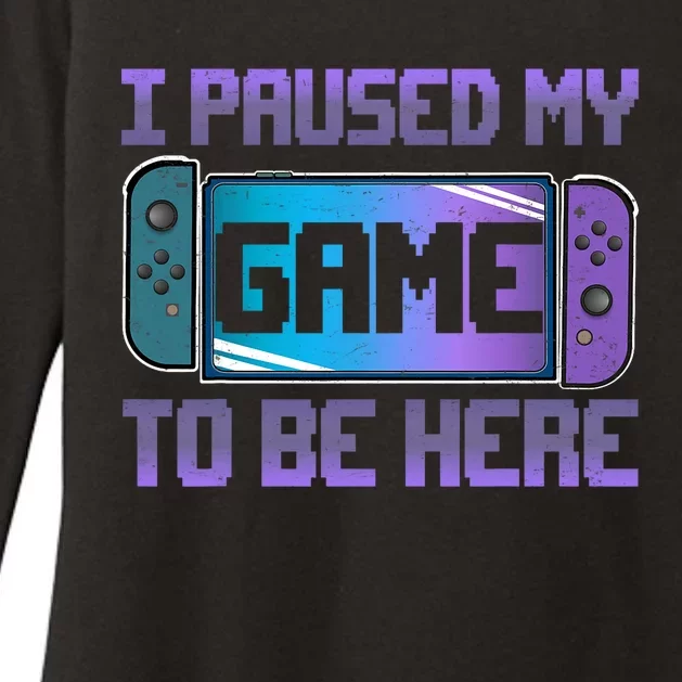 I Paused My Game To Be Here Video Game Controller Gaming Womens CVC Long Sleeve Shirt