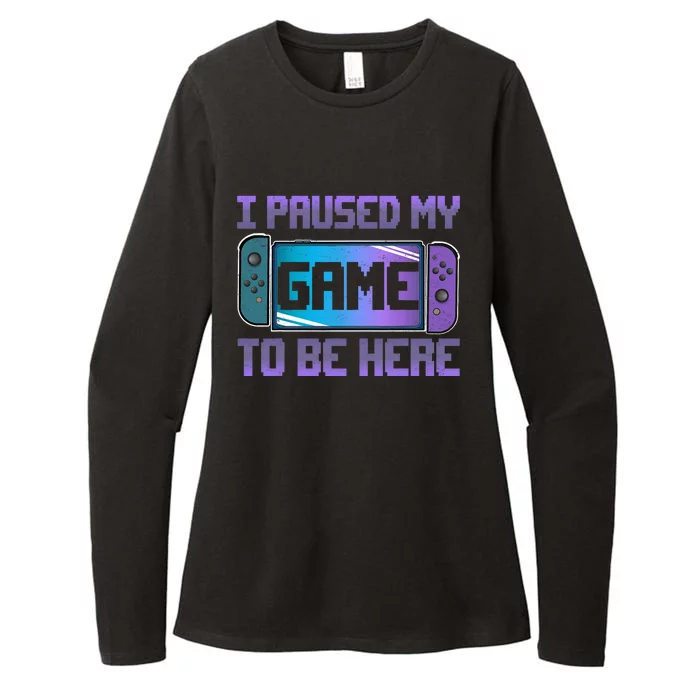 I Paused My Game To Be Here Video Game Controller Gaming Womens CVC Long Sleeve Shirt