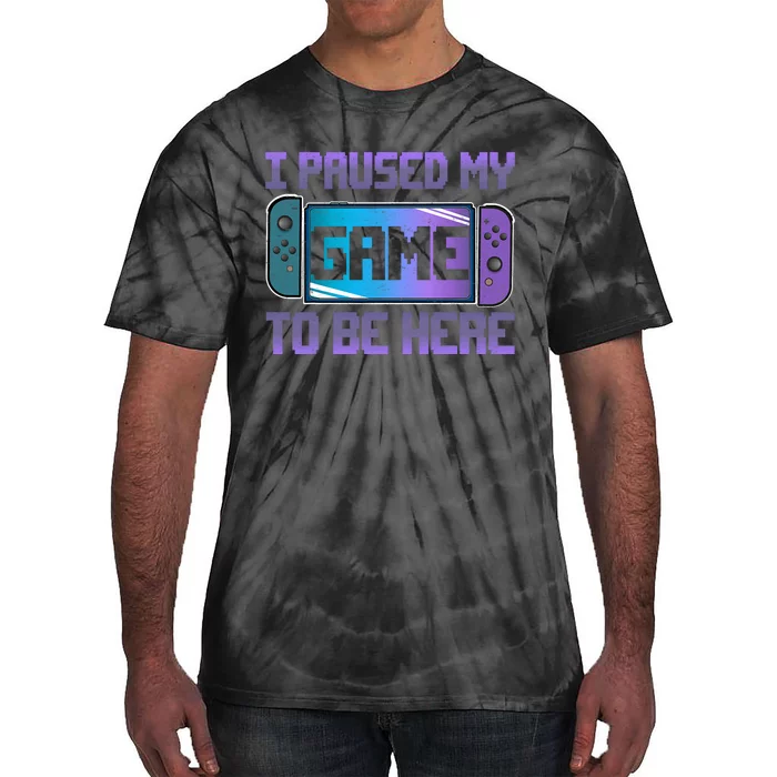 I Paused My Game To Be Here Video Game Controller Gaming Tie-Dye T-Shirt