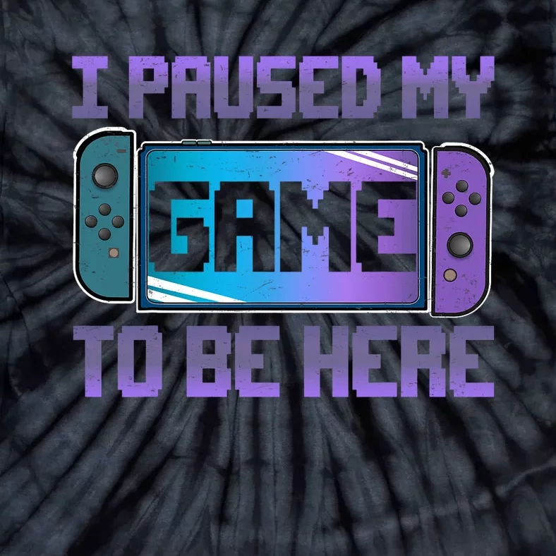 I Paused My Game To Be Here Video Game Controller Gaming Tie-Dye T-Shirt