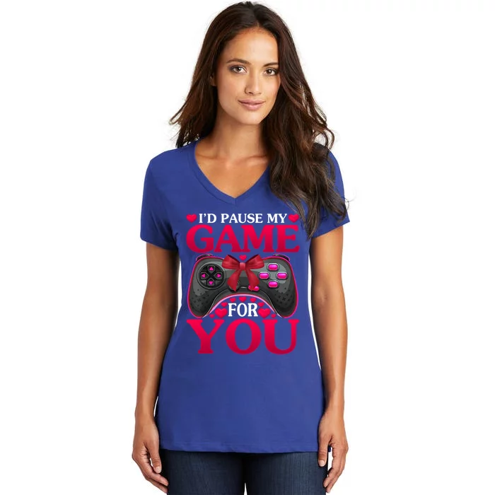 I'd Pause My Game For You Valentines Day Meaningful Gift Women's V-Neck T-Shirt