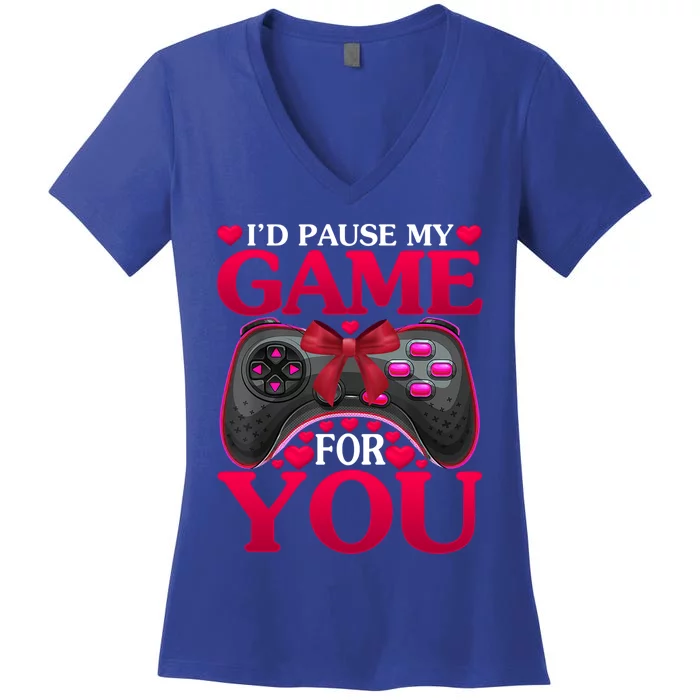 I'd Pause My Game For You Valentines Day Meaningful Gift Women's V-Neck T-Shirt