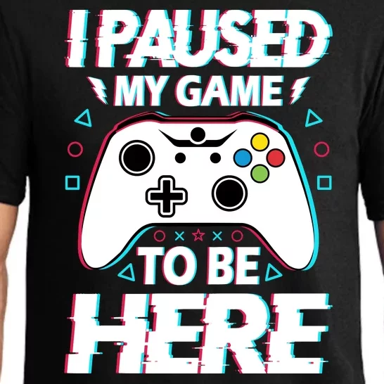 I Paused My Game To Be Here Funny Gamer Gaming Pajama Set