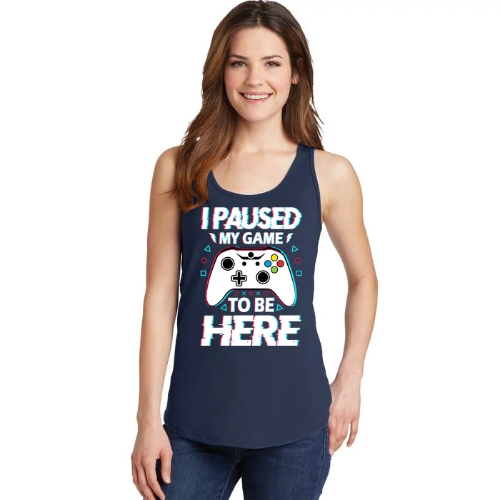 I Paused My Game To Be Here Funny Gamer Gaming Ladies Essential Tank