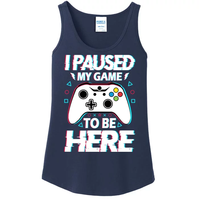 I Paused My Game To Be Here Funny Gamer Gaming Ladies Essential Tank