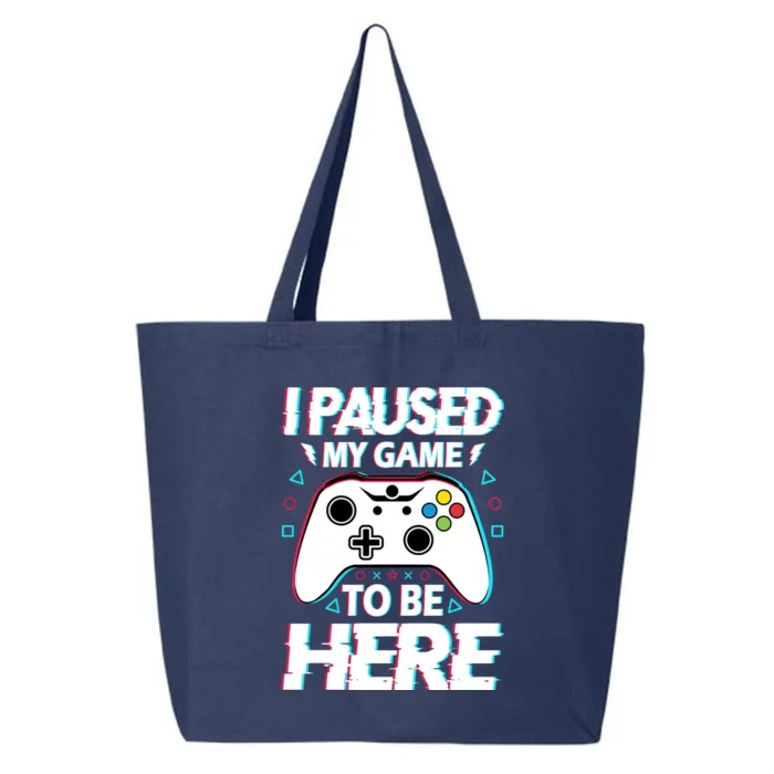 I Paused My Game To Be Here Funny Gamer Gaming 25L Jumbo Tote