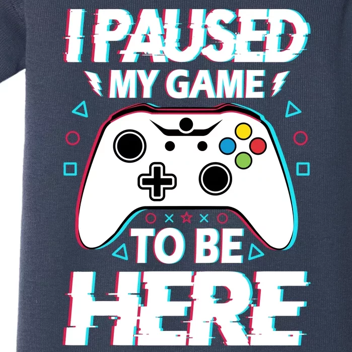 I Paused My Game To Be Here Funny Gamer Gaming Baby Bodysuit