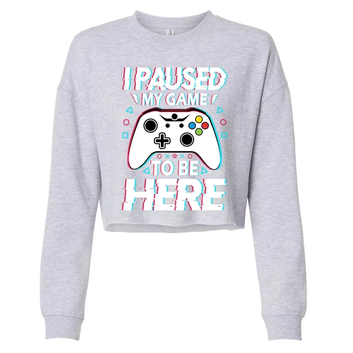 I Paused My Game To Be Here Funny Gamer Gaming Cropped Pullover Crew