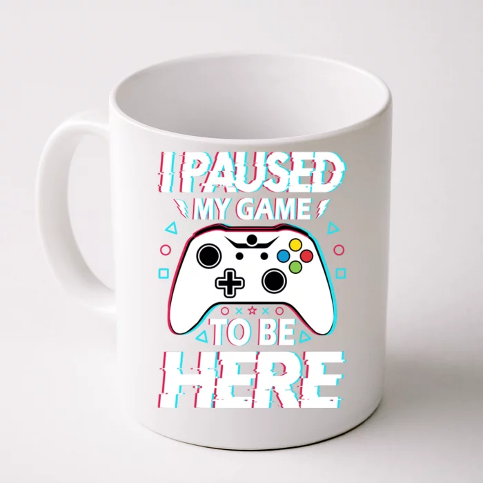 I Paused My Game To Be Here Funny Gamer Gaming Front & Back Coffee Mug