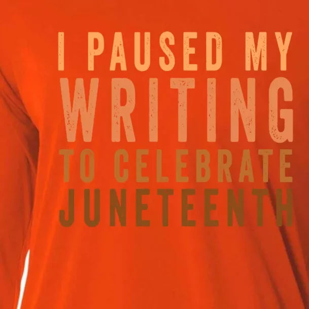 I Paused My Writing To Celebrate Junenth Black History Funny Gift Cooling Performance Long Sleeve Crew