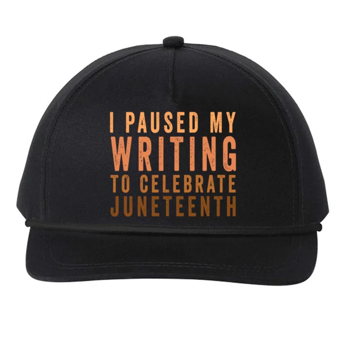 I Paused My Writing To Celebrate Junenth Black History Funny Gift Snapback Five-Panel Rope Hat