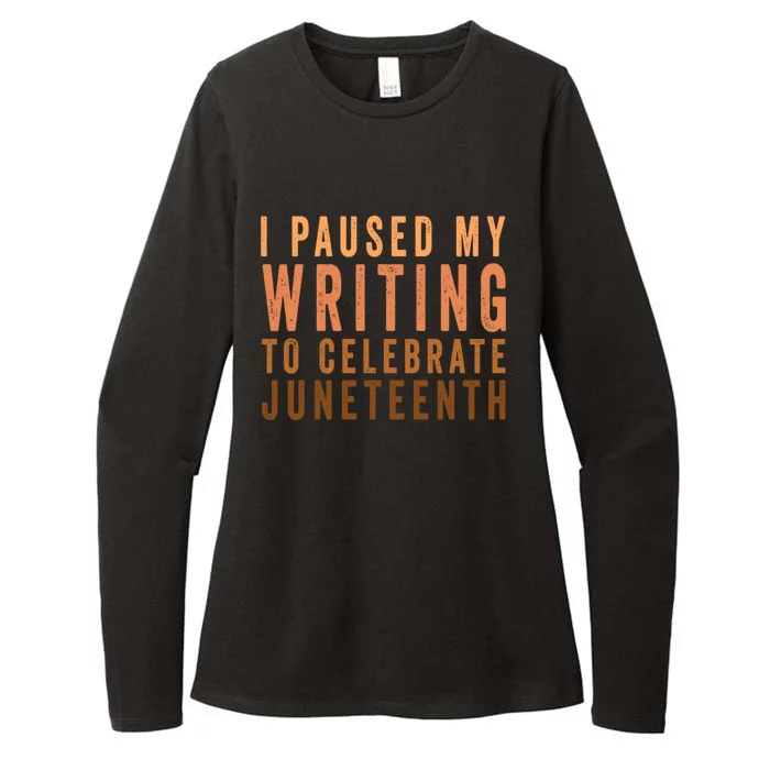 I Paused My Writing To Celebrate Junenth Black History Funny Gift Womens CVC Long Sleeve Shirt