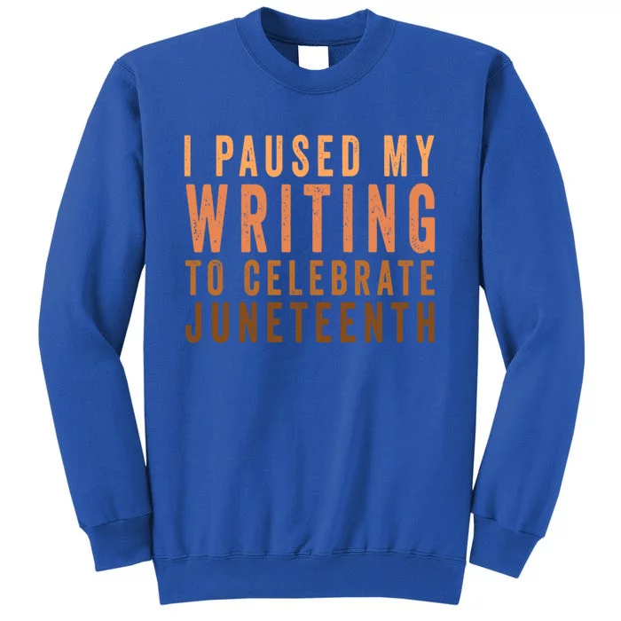 I Paused My Writing To Celebrate Junenth Black History Funny Gift Sweatshirt