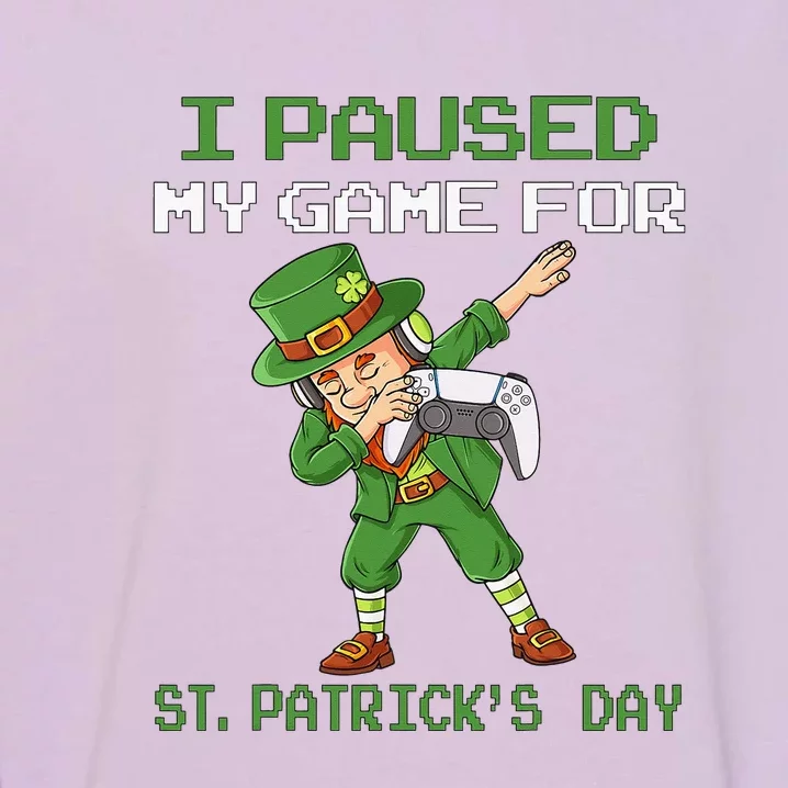 I Paused My Game For St Patricks Day Dabbing Garment-Dyed Sweatshirt