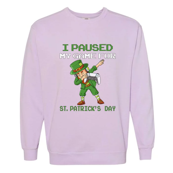 I Paused My Game For St Patricks Day Dabbing Garment-Dyed Sweatshirt