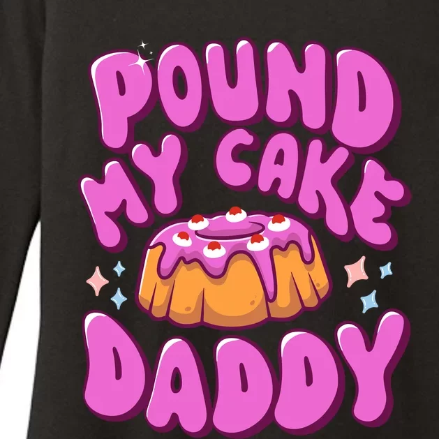 Inappropriate Pound My Cake Daddy Embarrassing Adult Humor Womens CVC Long Sleeve Shirt