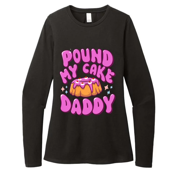 Inappropriate Pound My Cake Daddy Embarrassing Adult Humor Womens CVC Long Sleeve Shirt